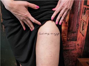 Each Day is a Gift Bacak zerine Yaz Dvmesi / Leg Tattoos