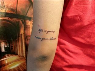 Hayat Senin Seimini Yap Dvme / Life is Yours Make Your Choice Tattoo